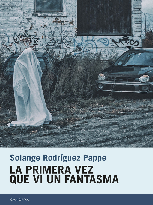 Title details for La primera vez que vi un fantasma by Solange Rodríguez Pappe - Available